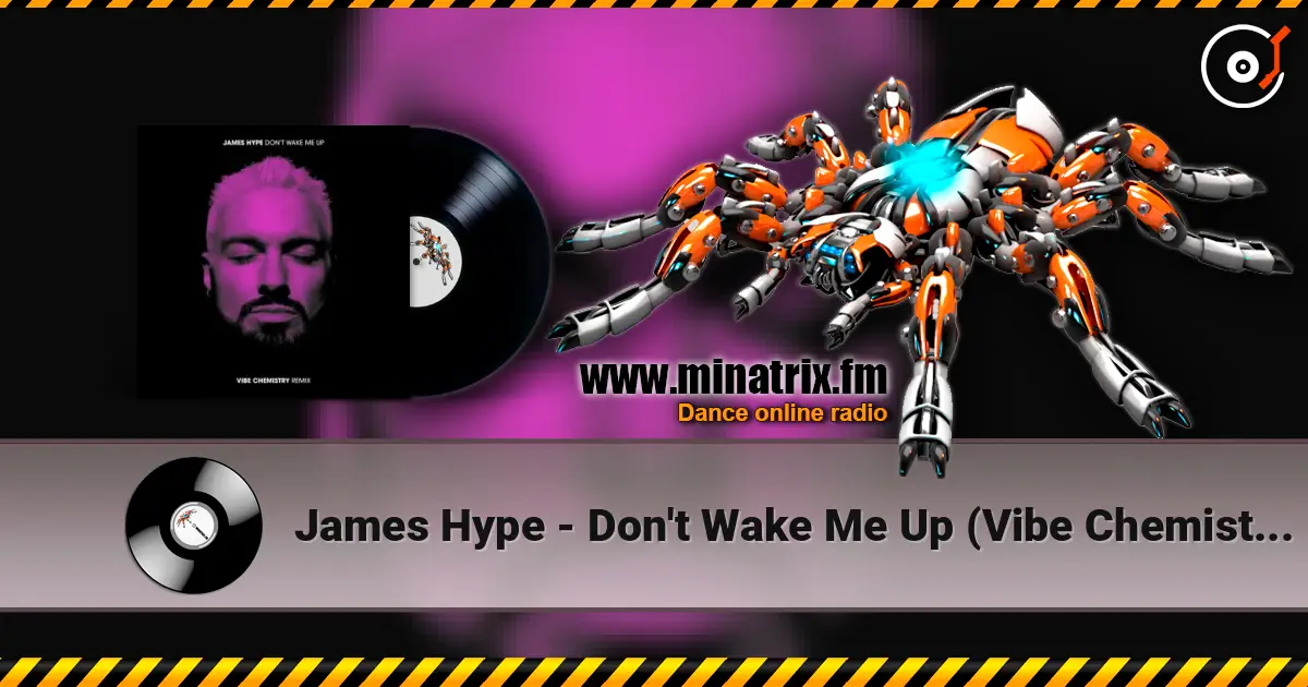 James Hype - Don't Wake Me Up (Vibe Chemistry Remix) жоғары сапада онлайн тыңдау | Minatrix.FM