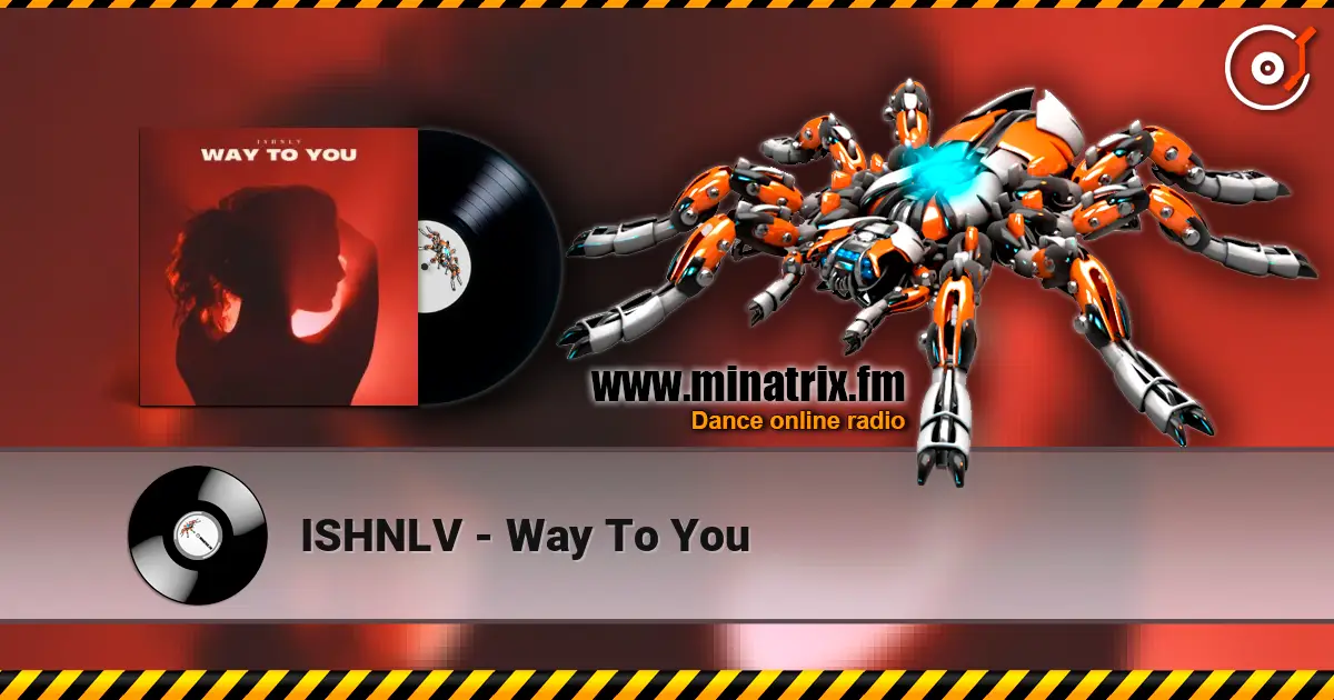 ISHNLV - Way To You жоғары сапада онлайн тыңдау | Minatrix.FM