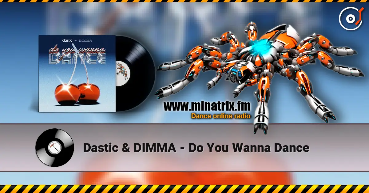 Dastic & DIMMA - Do You Wanna Dance жоғары сапада онлайн тыңдау | Minatrix.FM
