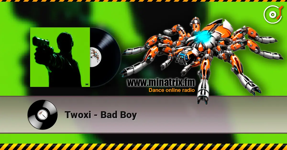 Twoxi - Bad Boy жоғары сапада онлайн тыңдау | Minatrix.FM