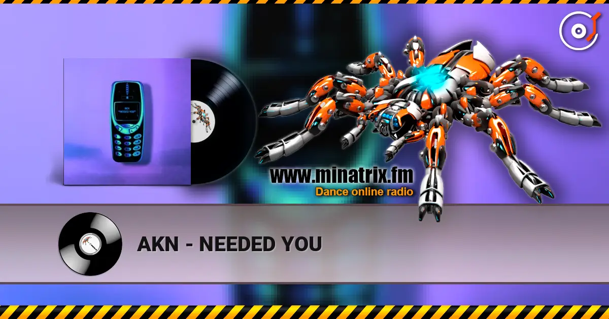 AKN - NEEDED YOU жоғары сапада онлайн тыңдау | Minatrix.FM