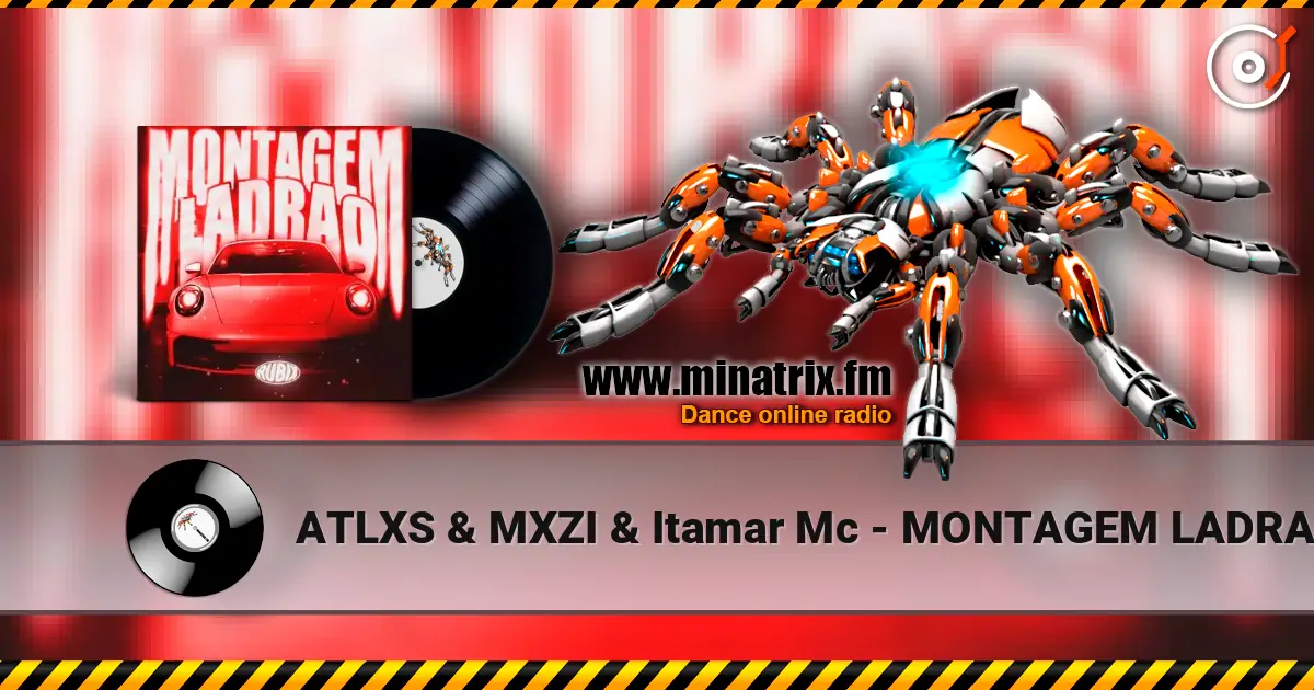ATLXS & MXZI & Itamar Mc - MONTAGEM LADRAO жоғары сапада онлайн тыңдау | Minatrix.FM