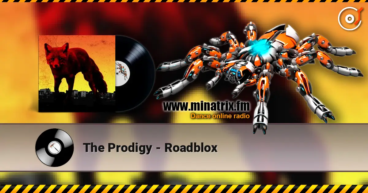 The Prodigy - Roadblox жоғары сапада онлайн тыңдау | Minatrix.FM