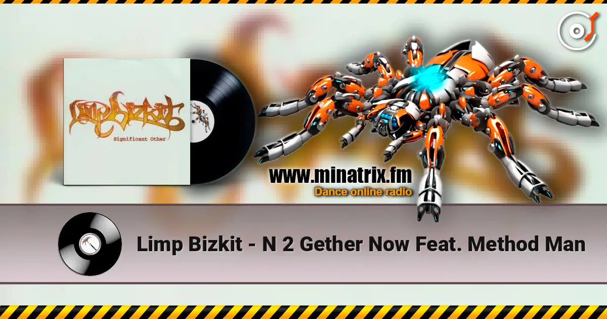 Limp Bizkit - N 2 Gether Now Feat. Method Man жоғары сапада онлайн тыңдау | Minatrix.FM