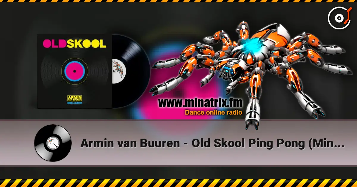 Armin van Buuren - Old Skool Ping Pong (Minimix) жоғары сапада онлайн тыңдау | Minatrix.FM