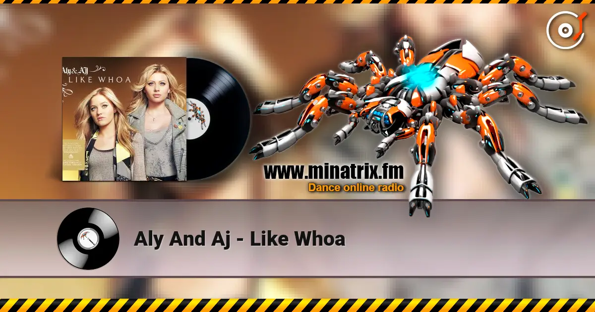 Aly And Aj - Like Whoa жоғары сапада онлайн тыңдау | Minatrix.FM