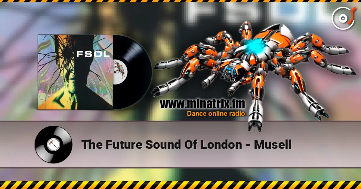 The Future Sound Of London - Musell жоғары сапада онлайн тыңдау | Minatrix.FM