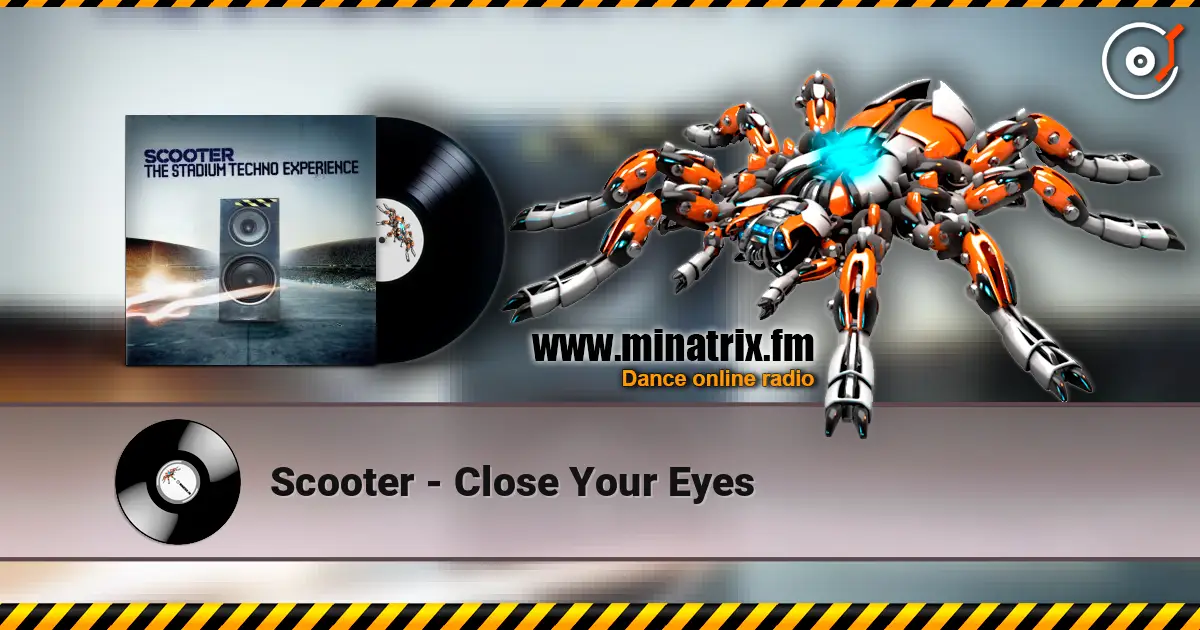 Scooter - Close Your Eyes жоғары сапада онлайн тыңдау | Minatrix.FM