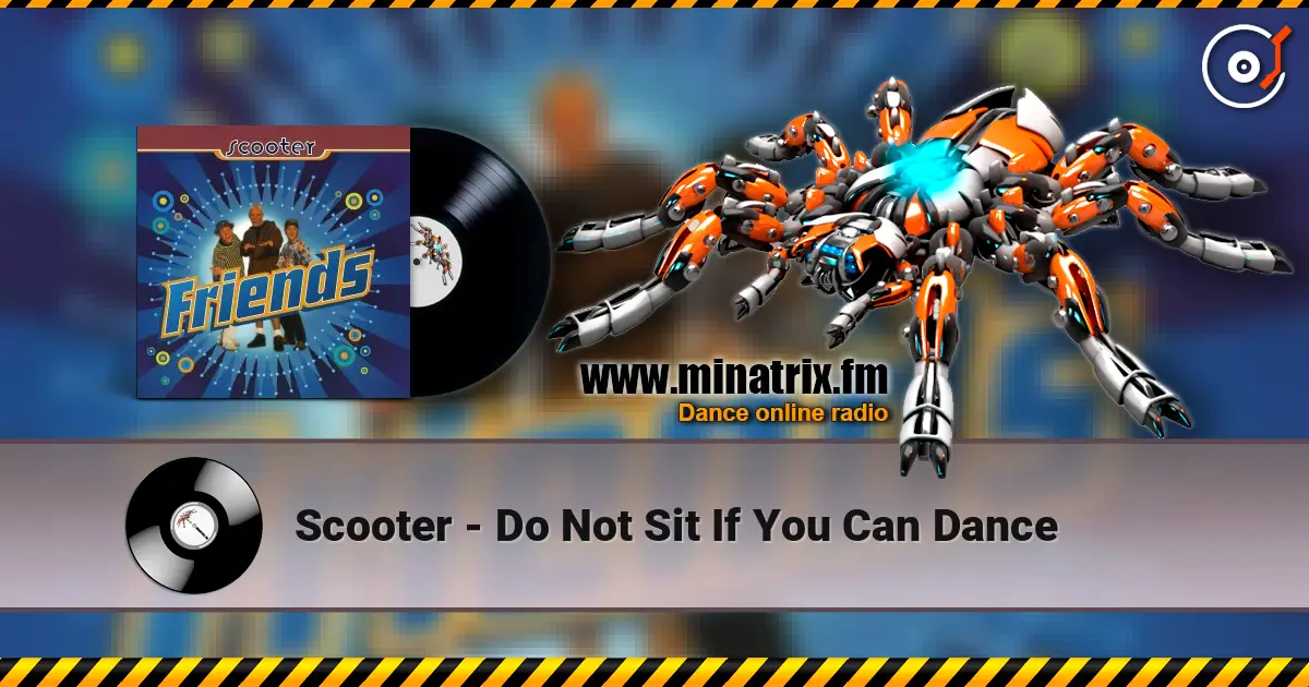 Scooter - Do Not Sit If You Can Dance жоғары сапада онлайн тыңдау | Minatrix.FM
