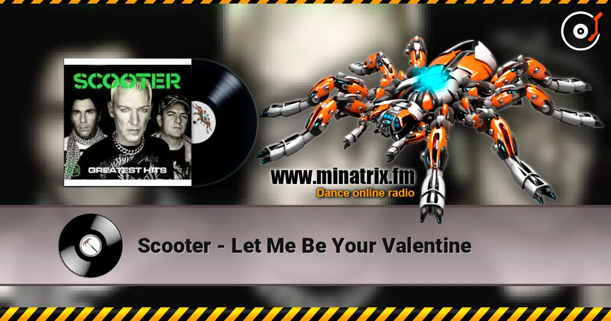 Scooter - Let Me Be Your Valentine жоғары сапада онлайн тыңдау | Minatrix.FM