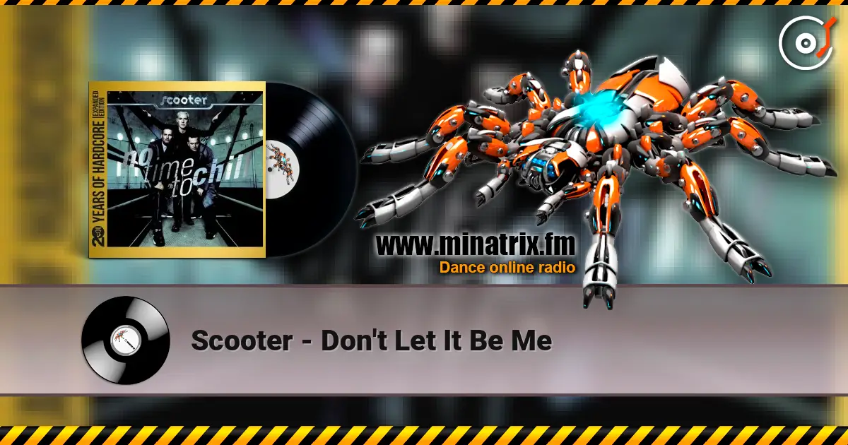 Scooter - Don't Let It Be Me жоғары сапада онлайн тыңдау | Minatrix.FM