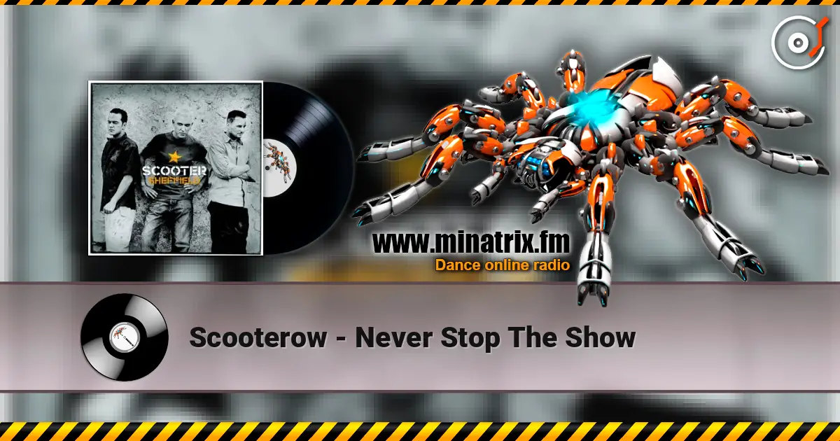 Scooterow - Never Stop The Show жоғары сапада онлайн тыңдау | Minatrix.FM