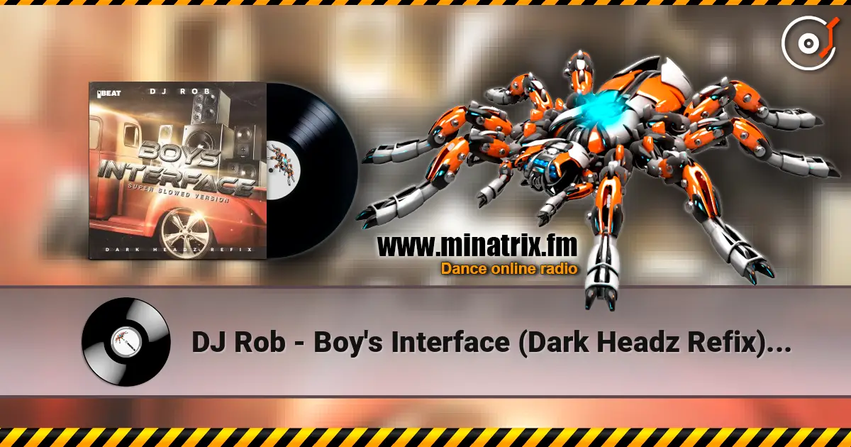 DJ Rob - Boy's Interface (Dark Headz Refix) Slowed Version жоғары сапада онлайн тыңдау | Minatrix.FM