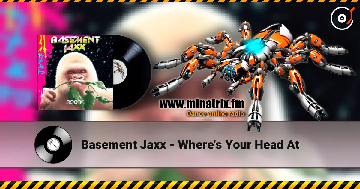 Basement Jaxx - Where's Your Head At жоғары сапада онлайн тыңдау | Minatrix.FM