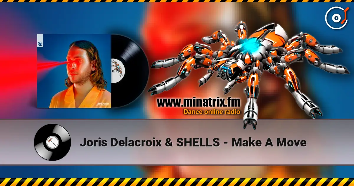 Joris Delacroix & SHELLS - Make A Move жоғары сапада онлайн тыңдау | Minatrix.FM