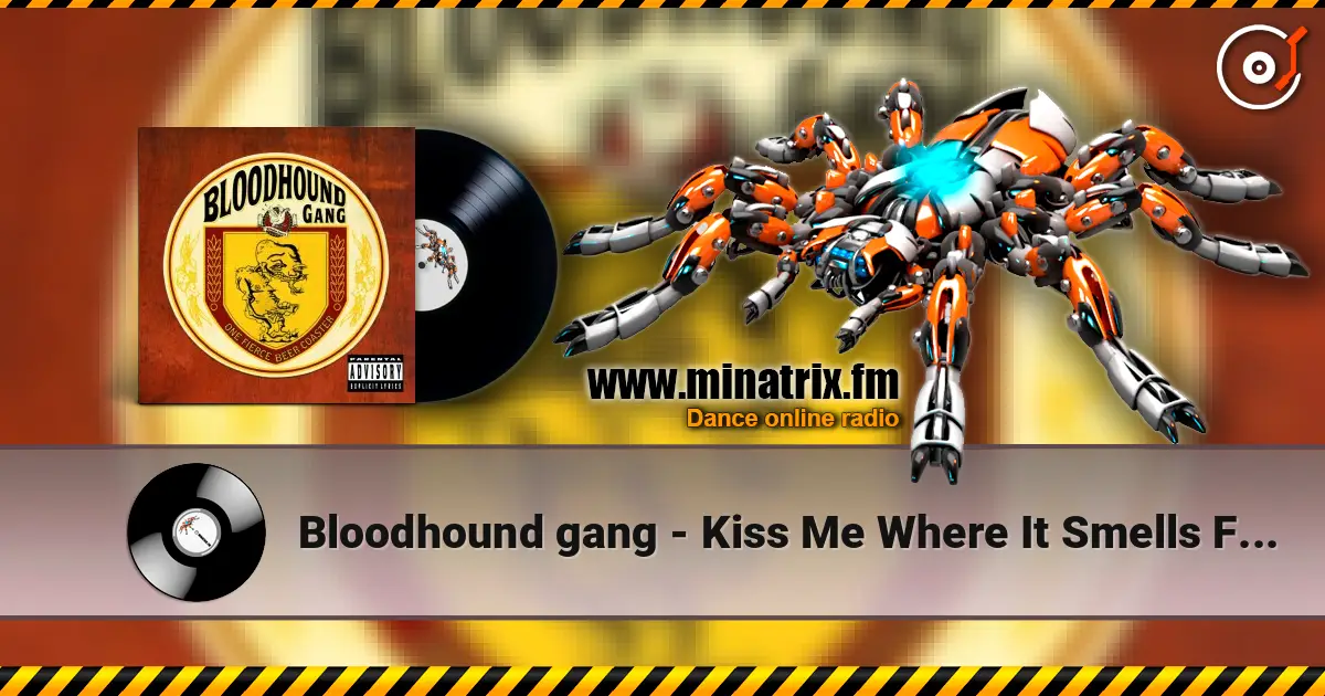 Bloodhound gang - Kiss Me Where It Smells Funny жоғары сапада онлайн тыңдау | Minatrix.FM