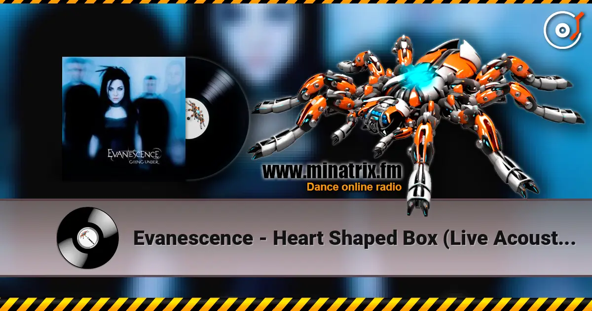 Evanescence - Heart Shaped Box (Live Acoustic Version) жоғары сапада онлайн тыңдау | Minatrix.FM