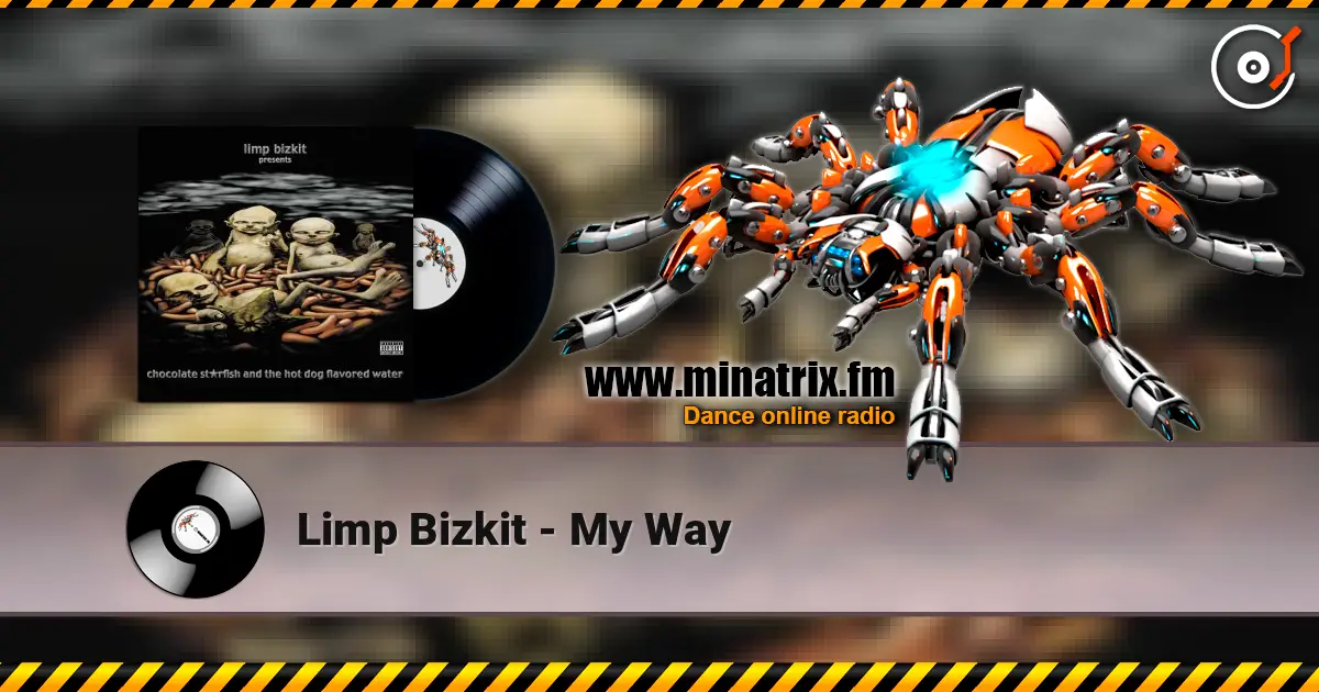 Limp Bizkit - My Way жоғары сапада онлайн тыңдау | Minatrix.FM