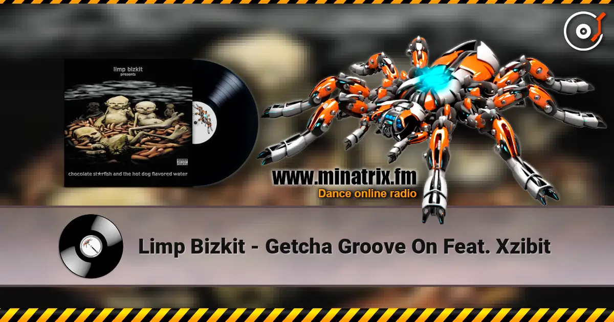 Limp Bizkit - Getcha Groove On Feat. Xzibit жоғары сапада онлайн тыңдау | Minatrix.FM