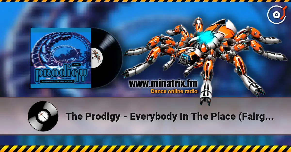 The Prodigy - Everybody In The Place (Fairground Remix) жоғары сапада онлайн тыңдау | Minatrix.FM