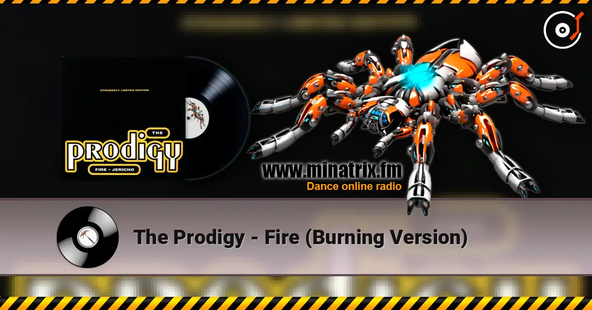 The Prodigy - Fire (Burning Version) жоғары сапада онлайн тыңдау | Minatrix.FM