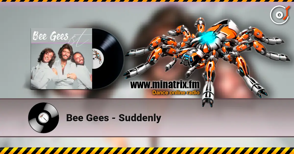 Bee Gees - Suddenly жоғары сапада онлайн тыңдау | Minatrix.FM