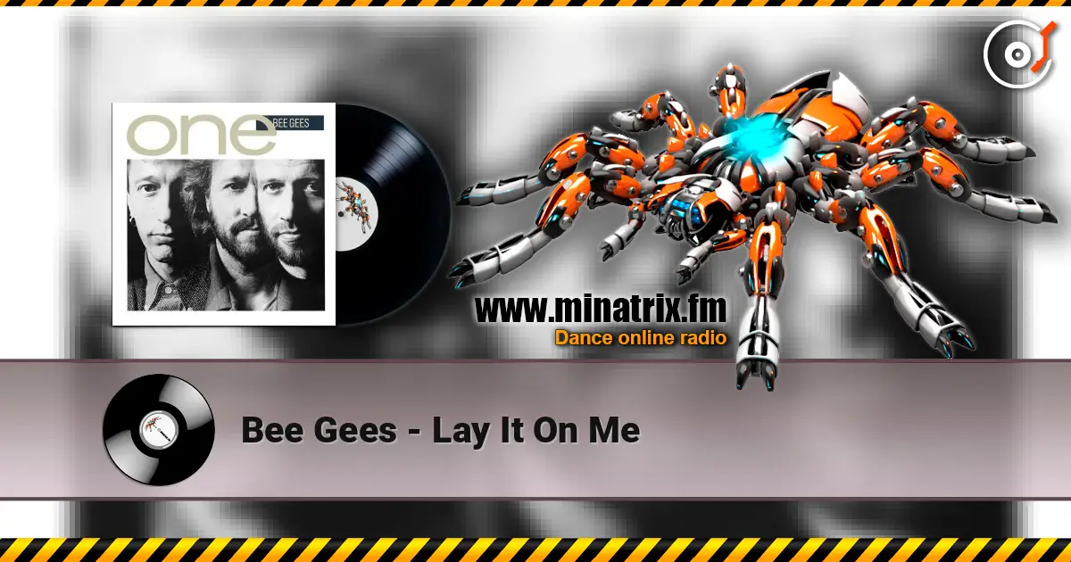 Bee Gees - Lay It On Me жоғары сапада онлайн тыңдау | Minatrix.FM