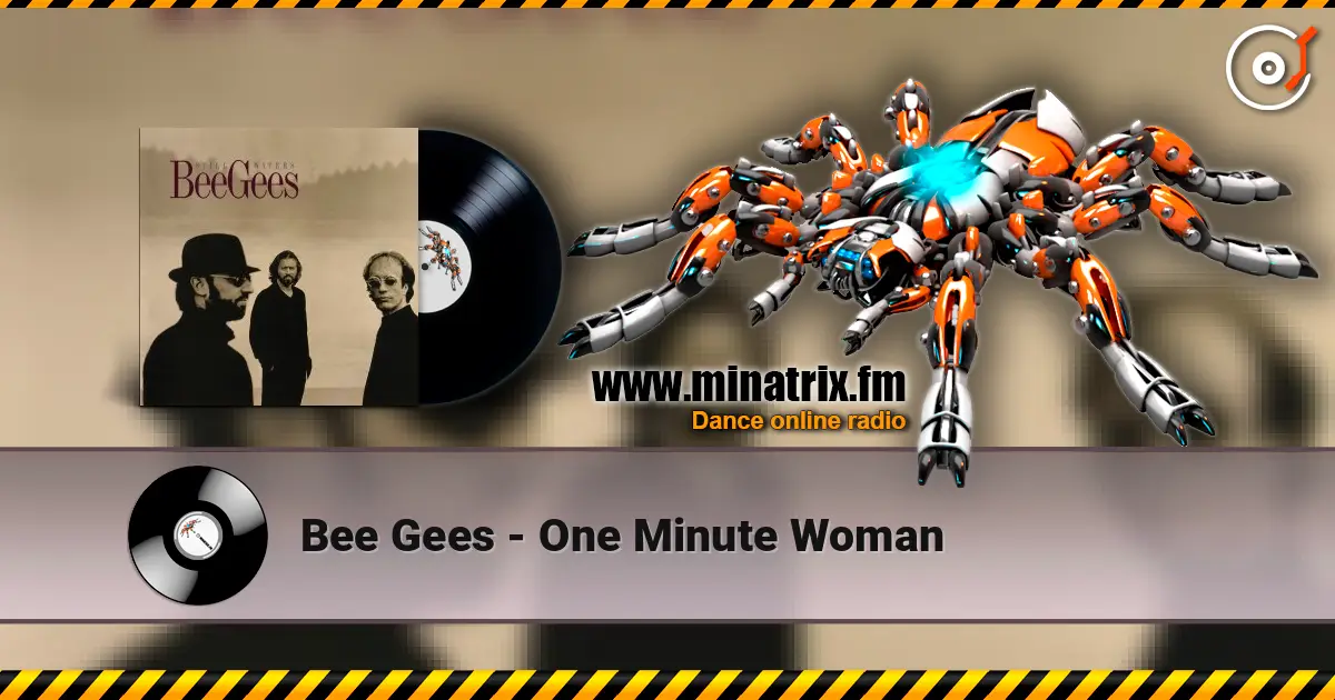 Bee Gees - One Minute Woman жоғары сапада онлайн тыңдау | Minatrix.FM