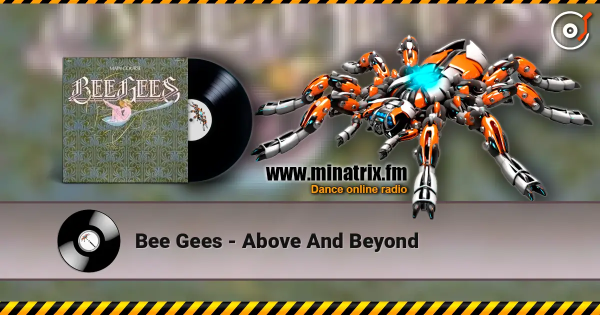 Bee Gees - Above And Beyond жоғары сапада онлайн тыңдау | Minatrix.FM
