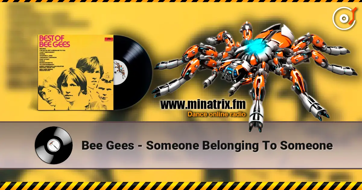 Bee Gees - Someone Belonging To Someone жоғары сапада онлайн тыңдау | Minatrix.FM