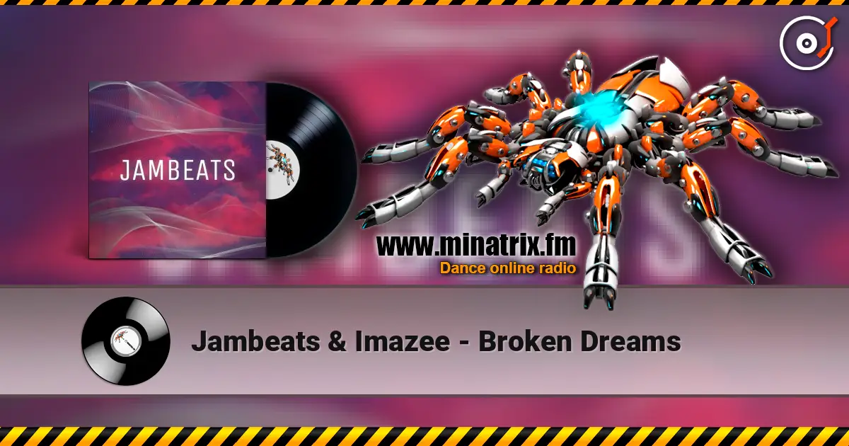 Jambeats & Imazee - Broken Dreams жоғары сапада онлайн тыңдау | Minatrix.FM