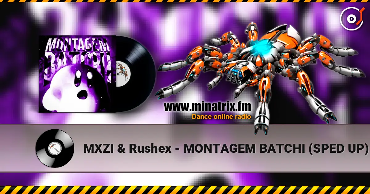 MXZI & Rushex - MONTAGEM BATCHI (SPED UP) жоғары сапада онлайн тыңдау | Minatrix.FM