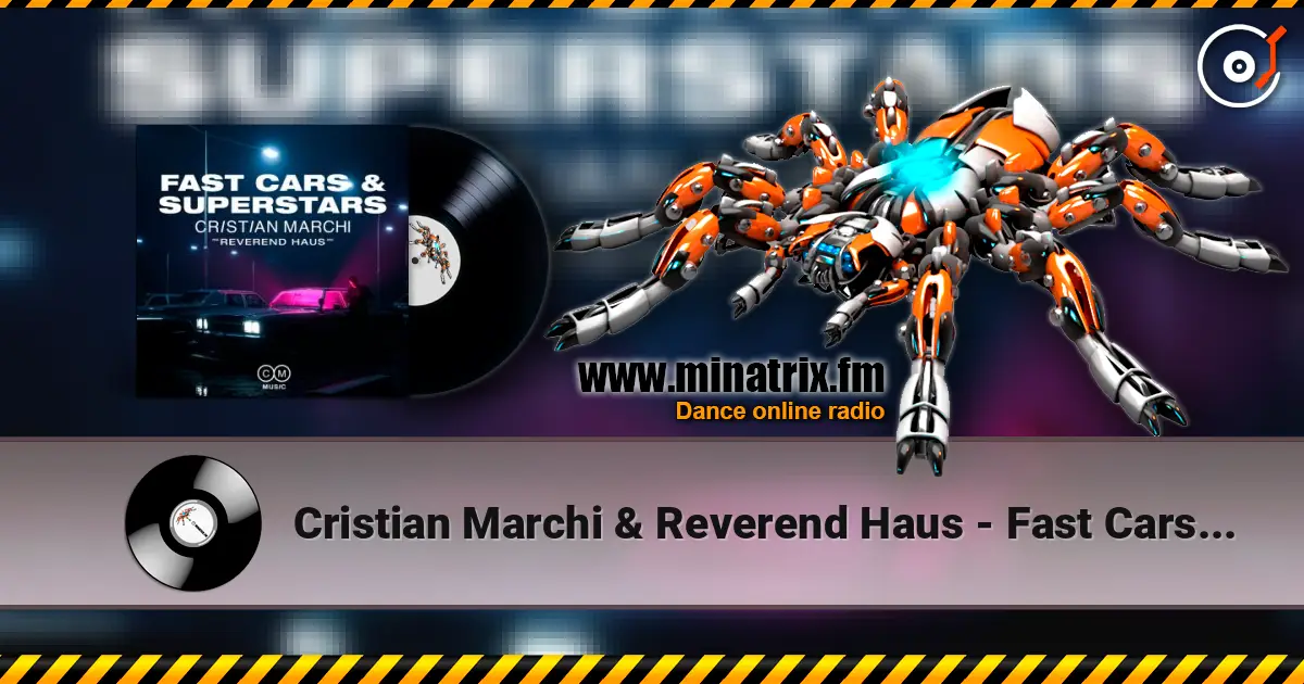 Cristian Marchi & Reverend Haus - Fast Cars & Superstars жоғары сапада онлайн тыңдау | Minatrix.FM