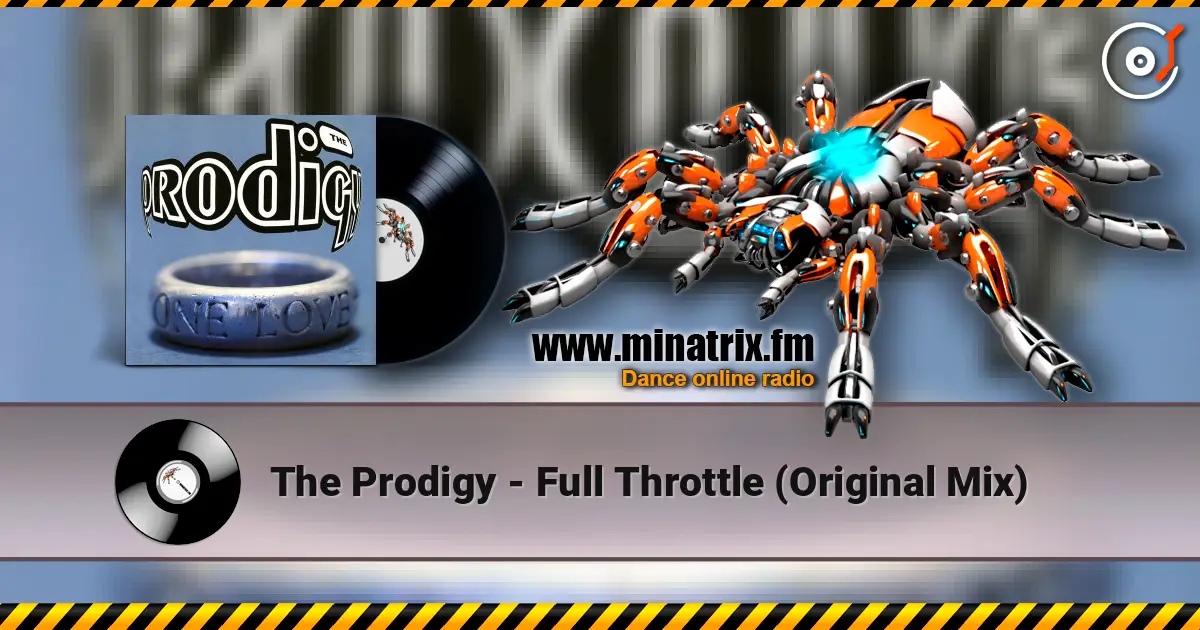 The Prodigy - Full Throttle (Original Mix) жоғары сапада онлайн тыңдау | Minatrix.FM
