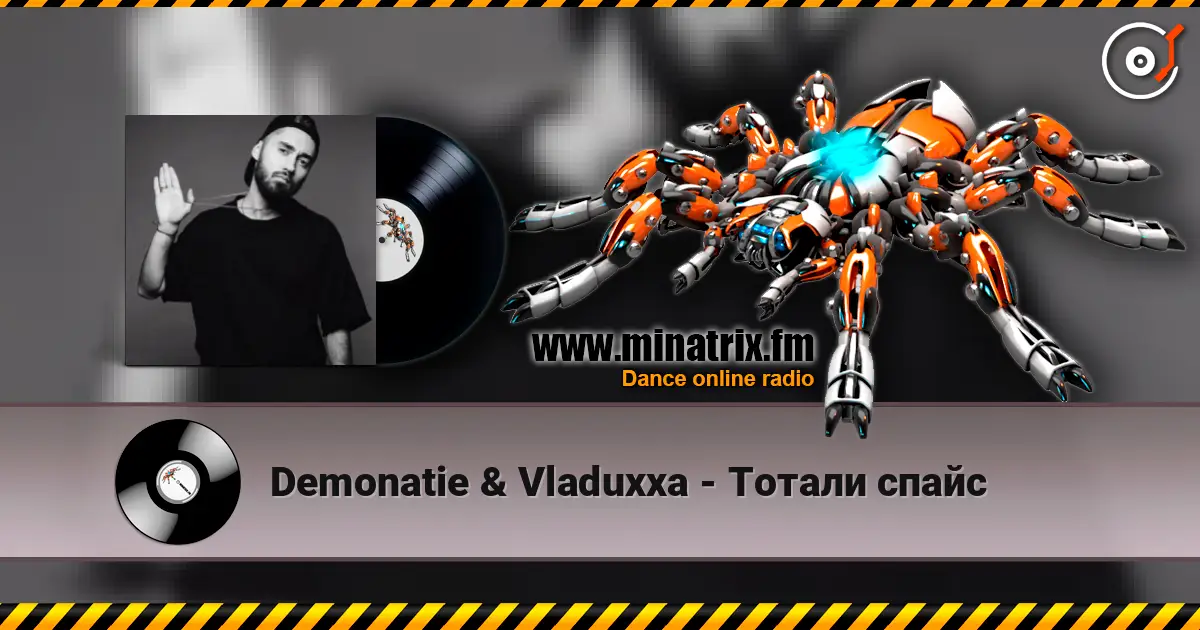 Demonatie & Vladuxxa - Тотали спайс жоғары сапада онлайн тыңдау | Minatrix.FM
