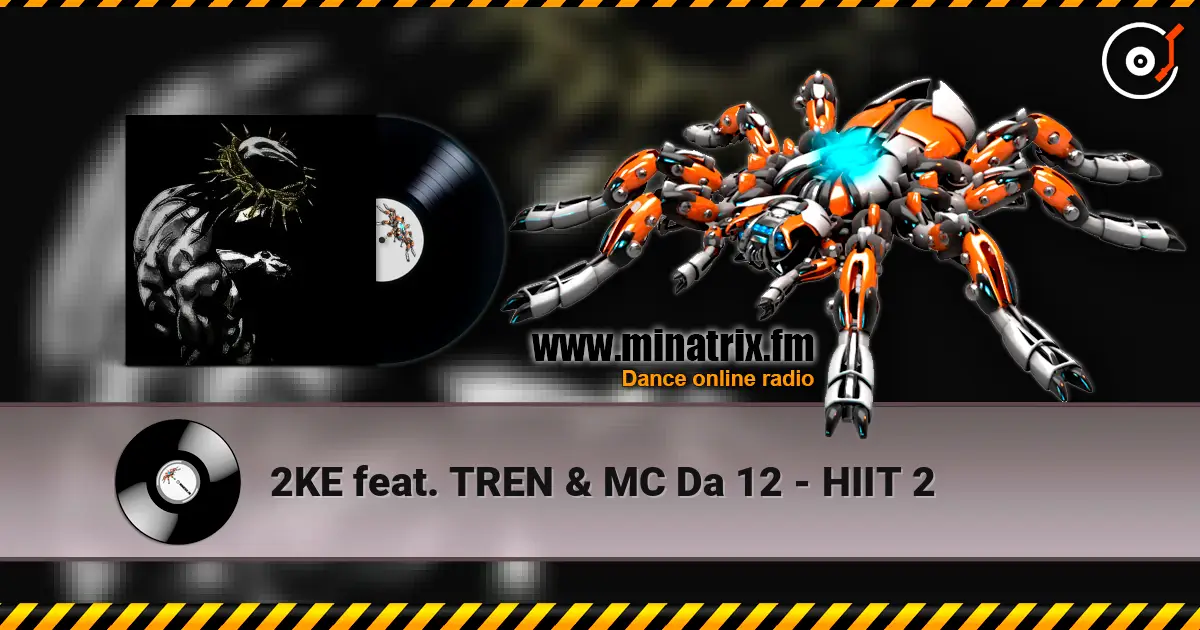 2KE feat. TREN & MC Da 12 - HIIT 2 жоғары сапада онлайн тыңдау | Minatrix.FM