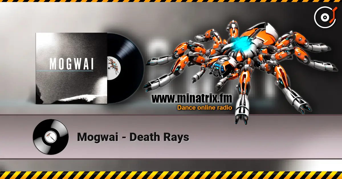 Mogwai - Death Rays жоғары сапада онлайн тыңдау | Minatrix.FM