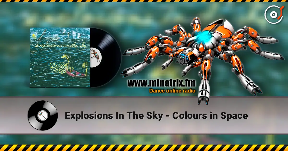 Explosions In The Sky - Colours in Space жоғары сапада онлайн тыңдау | Minatrix.FM