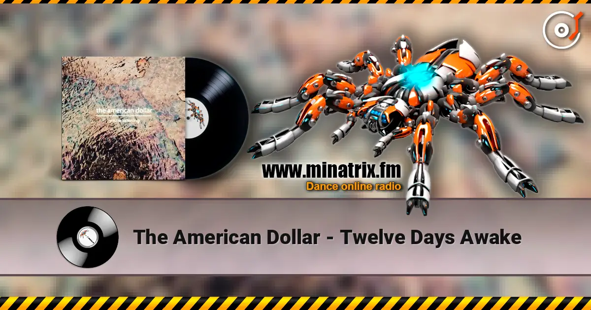 The American Dollar - Twelve Days Awake жоғары сапада онлайн тыңдау | Minatrix.FM