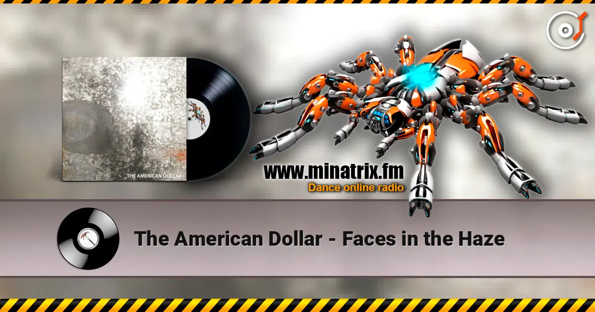 The American Dollar - Faces in the Haze жоғары сапада онлайн тыңдау | Minatrix.FM