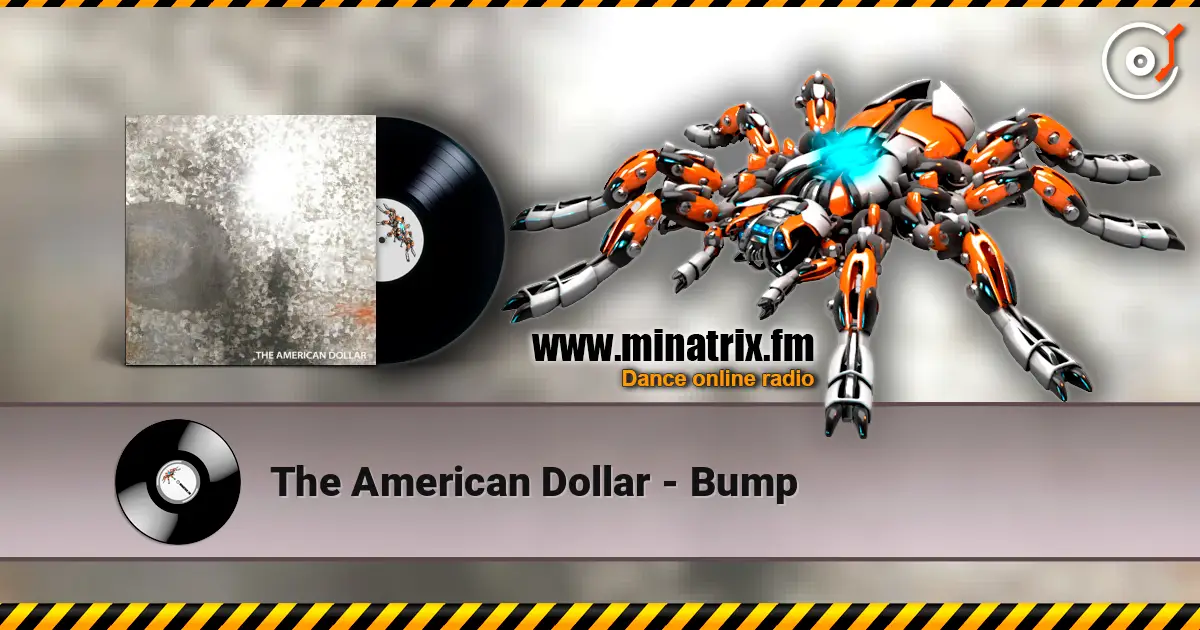 The American Dollar - Bump жоғары сапада онлайн тыңдау | Minatrix.FM