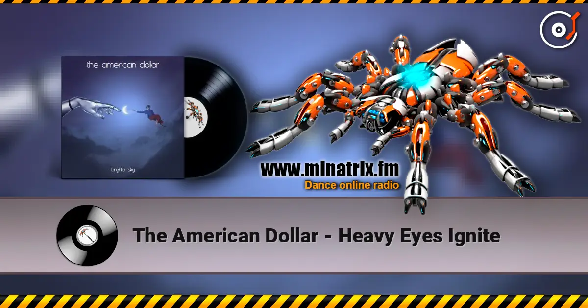 The American Dollar - Heavy Eyes Ignite жоғары сапада онлайн тыңдау | Minatrix.FM