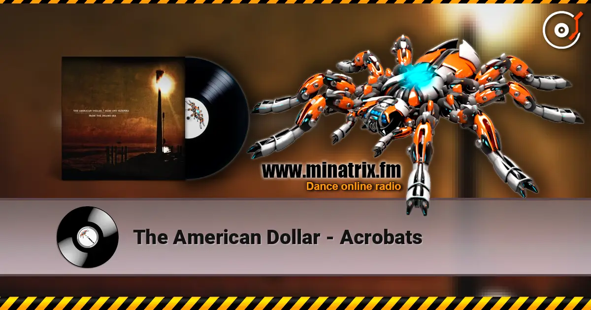 The American Dollar - Acrobats жоғары сапада онлайн тыңдау | Minatrix.FM
