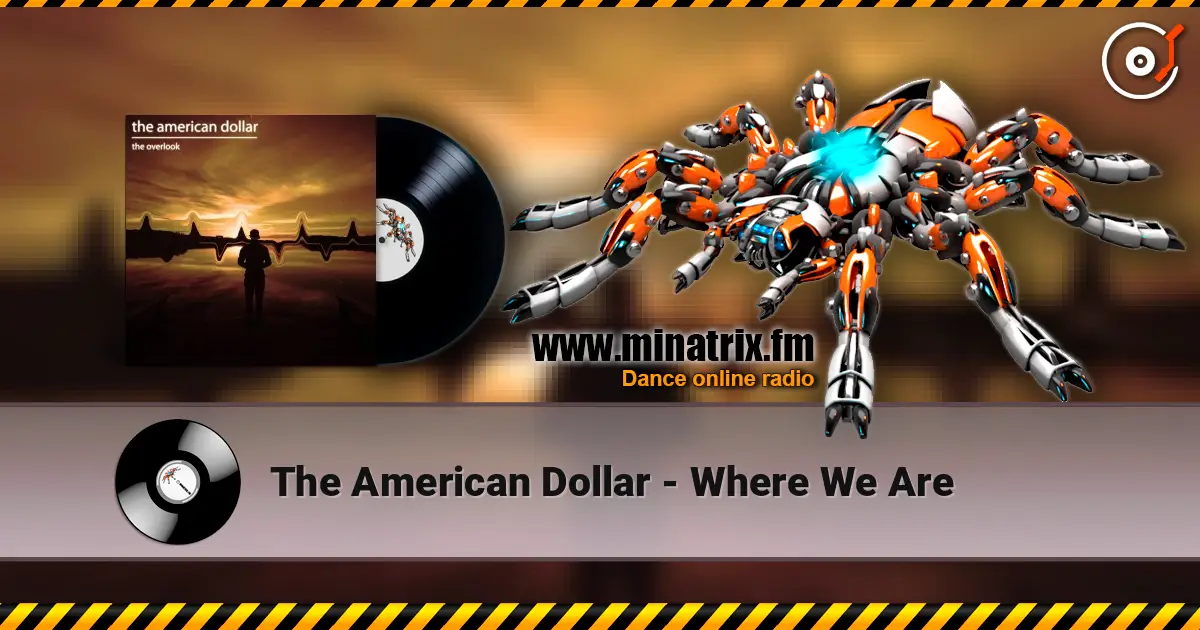 The American Dollar - Where We Are жоғары сапада онлайн тыңдау | Minatrix.FM
