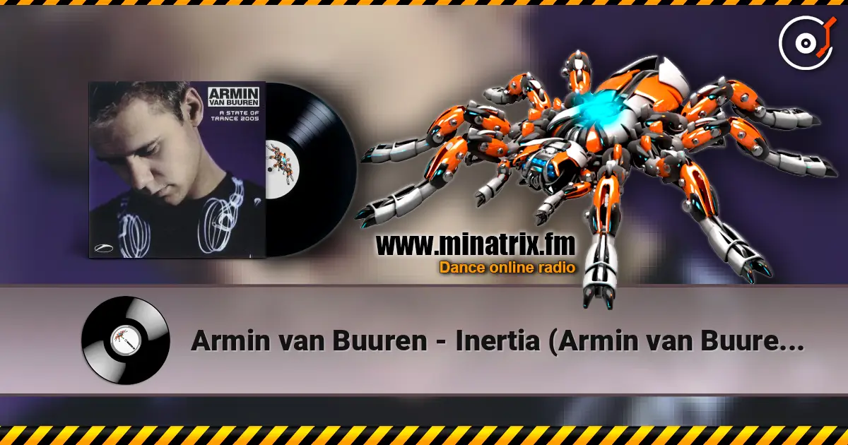 Armin van Buuren - Inertia (Armin van Buuren Remix) жоғары сапада онлайн тыңдау | Minatrix.FM