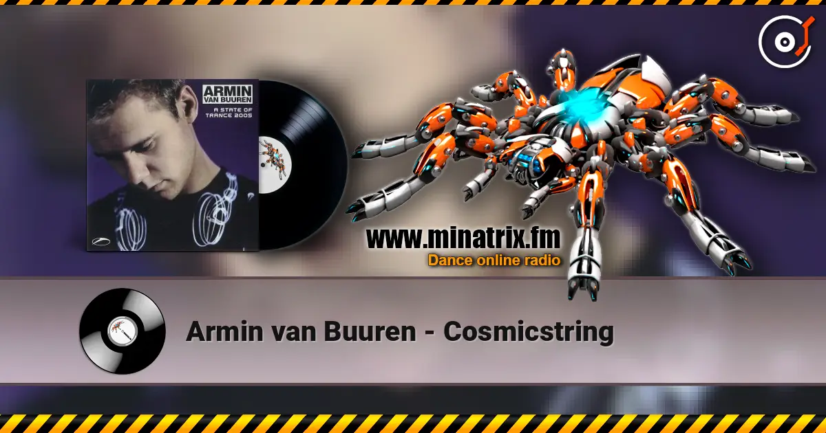 Armin van Buuren - Cosmicstring жоғары сапада онлайн тыңдау | Minatrix.FM