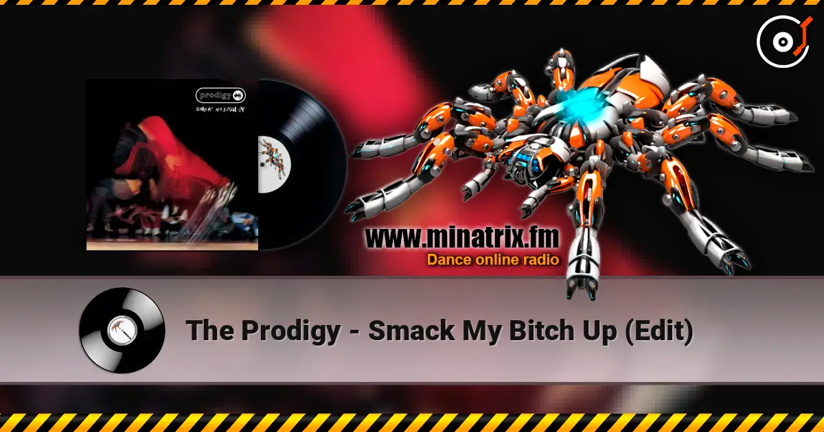 The Prodigy - Smack My Bitch Up (Edit) жоғары сапада онлайн тыңдау | Minatrix.FM