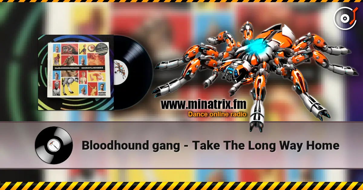 Bloodhound gang - Take The Long Way Home жоғары сапада онлайн тыңдау | Minatrix.FM