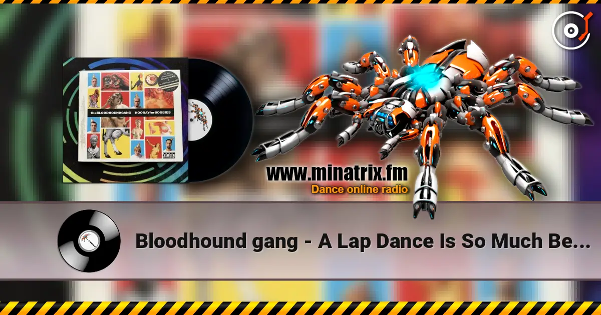 Bloodhound gang - A Lap Dance Is So Much Better When The Stripper Is Crying жоғары сапада онлайн тыңдау | Minatrix.FM