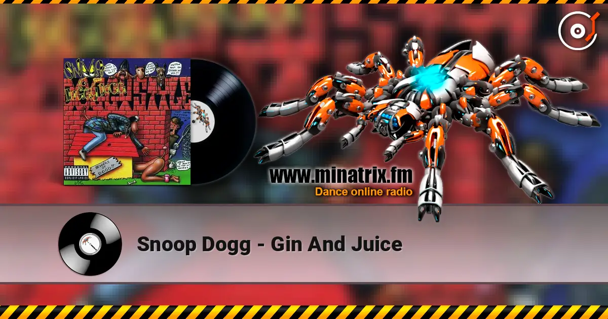 Snoop Dogg - Gin And Juice жоғары сапада онлайн тыңдау | Minatrix.FM